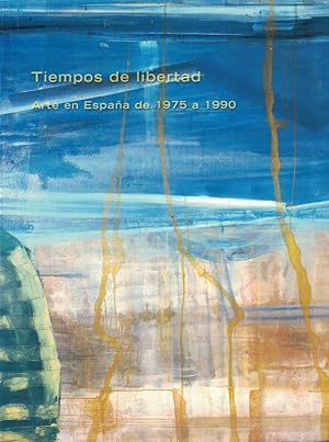 Seller image for TIEMPOS DE LIBERTAD. Arte en Espaa de 1975 a 1990. Catlogo for sale by Librera Torren de Rueda