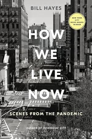 Imagen del vendedor de How We Live Now: Scenes from the Pandemic by Hayes, Bill [Paperback ] a la venta por booksXpress