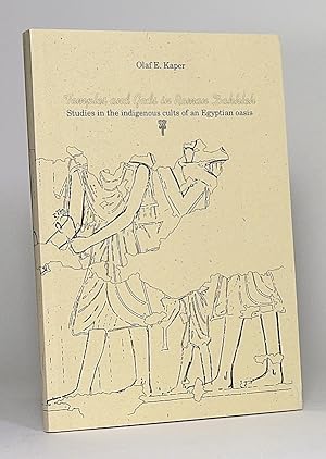Seller image for Temples and Gods in Roman Dakhleh: Studies in the Indigenous Cults of an Egyptian Oasis. for sale by Librarium of The Hague