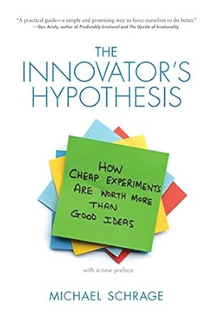 Bild des Verkufers fr The Innovator's Hypothesis: How Cheap Experiments Are Worth More than Good Ideas (The MIT Press) by Schrage, Michael [Paperback ] zum Verkauf von booksXpress