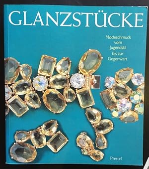 Glanzstücke: Modeschmuck vom Jugendstil bis zur Gegenwart.