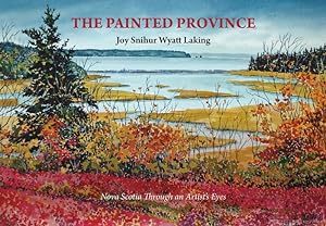 Seller image for The Painted Province: Nova Scotia Through an Artist's Eyes by Snihur Wyatt Laking, Joy [Paperback ] for sale by booksXpress