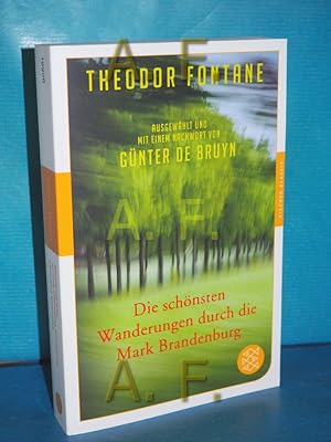 Bild des Verkufers fr Die schnsten Wanderungen durch die Mark Brandenburg. Theodor Fontane , ausgewhlt und mit einem Nachwort von Gnter de Bruyn / Fischer , 90661, FISCHER Klassik zum Verkauf von Antiquarische Fundgrube e.U.