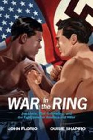 Seller image for War in the Ring: Joe Louis, Max Schmeling, and the Fight between America and Hitler by Florio, John, Shapiro, Ouisie [Paperback ] for sale by booksXpress