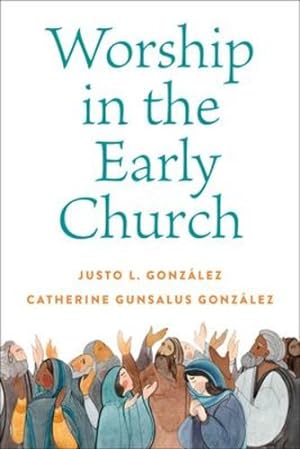 Immagine del venditore per Worship in the Early Church by Gonzlez, Justo L., Gonzlez, Catherine Gunsalus [Paperback ] venduto da booksXpress