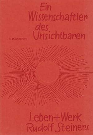 Ein Wissenschaftler des Unsichtbaren : Leben u. Werk Rudolf Steiners.