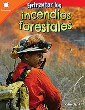 Seller image for Enfrentar los incendios forestales (Dealing with Wildfires) (Spanish Version) (Smithsonian: Informational Text) (Spanish Edition) by Kristy Stark [Perfect Paperback ] for sale by booksXpress