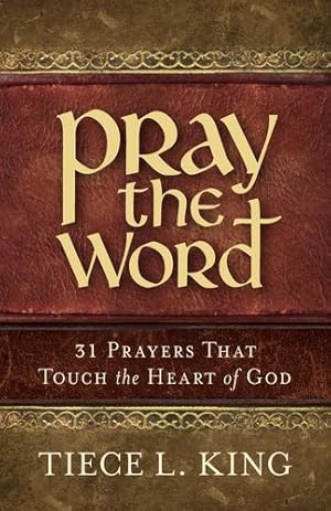 Immagine del venditore per Pray the Word: 31 Prayers That Touch the Heart of God by King, Tiece L. [Paperback ] venduto da booksXpress