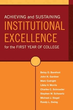 Bild des Verkufers fr Achieving And Sustaining Institutional Excellence For The First Year Of College zum Verkauf von GreatBookPricesUK