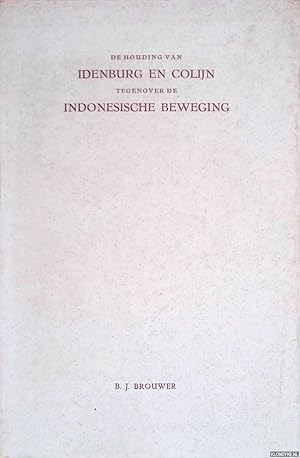 Seller image for De houding van Idenburg en Colijn tegenover de Indonesische beweging for sale by Klondyke