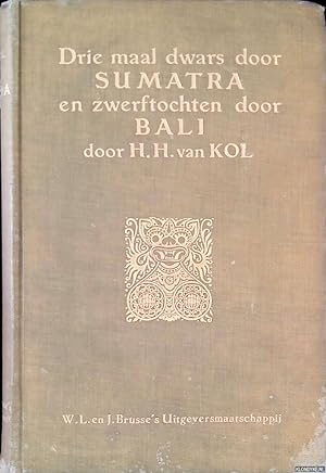 Seller image for Drie maal dwars door Sumatra en zwerftochten door Bali for sale by Klondyke