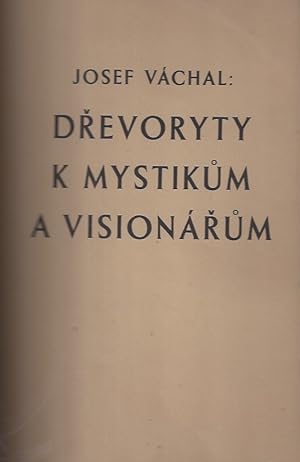 Imagen del vendedor de Josef Vachal - Drevoryty k Mystikum a Visionarum - Tento cyklus drevorytu z roku 1911-1913 / Josef Vachal - Woodcuts for Mystics and Visionarum - This cycle of woodcuts from 1911-1913 a la venta por ART...on paper - 20th Century Art Books