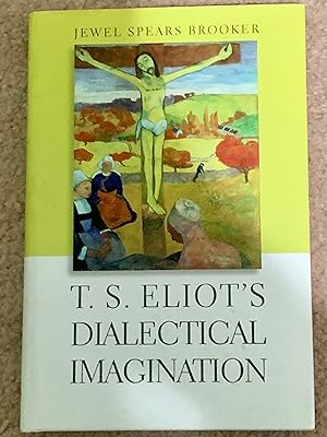 Bild des Verkufers fr T. S. Eliot's Dialectical Imagination zum Verkauf von The Poet's Pulpit