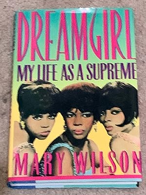 Dreamgirl: My Life As a Supreme