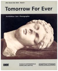 Bild des Verkufers fr Tomorrow forever - Architektur / Zeit / Photographie. zum Verkauf von Bcher Eule