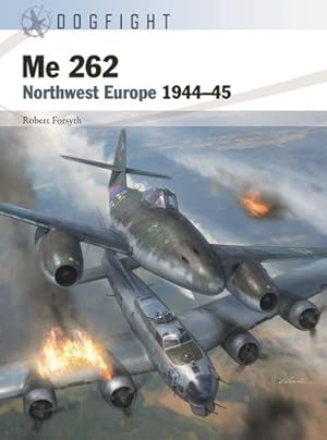 Bild des Verkufers fr Me 262: Northwest Europe 1944â"45 (Dogfight) by Forsyth, Robert [Paperback ] zum Verkauf von booksXpress