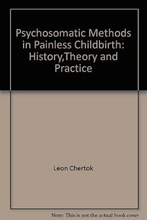 Bild des Verkufers fr Psychosomatic Methods in Painless Childbirth: History,Theory and Practice zum Verkauf von WeBuyBooks