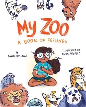 Imagen del vendedor de My Zoo: A Book of Feelings by Griswold, David [Hardcover ] a la venta por booksXpress