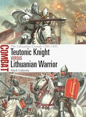 Image du vendeur pour Teutonic Knight vs Lithuanian Warrior: The Lithuanian Crusade 1283â  1435 (Combat) by Galeotti, Mark [Paperback ] mis en vente par booksXpress