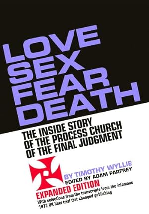 Seller image for Love Sex Fear Death: The Inside Story of the Process Church of the Final Judgment -- Expanded Edition by Wyllie, Timothy [Paperback ] for sale by booksXpress
