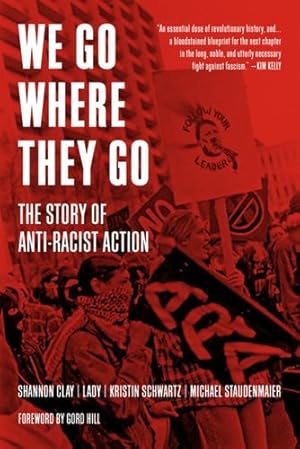 Immagine del venditore per We Go Where They Go: The Story of Anti-Racist Action (Working Class History) by Clay, Shannon, Lady, Schwartz, Kristin, Staudenmaier, Michael [Paperback ] venduto da booksXpress
