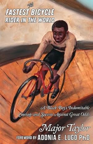 Seller image for Fastest Bicycle Rider in the World: A Black Boy's Indomitable Courage and Success Against Great Odds (5-Minute Therapy) by Taylor, Marshall Major [Paperback ] for sale by booksXpress