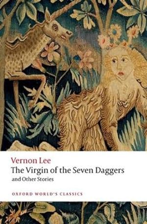 Seller image for The Virgin of the Seven Daggers: and Other Stories (Oxford World's Classics) by Lee, Vernon, Worth, Aaron [Paperback ] for sale by booksXpress