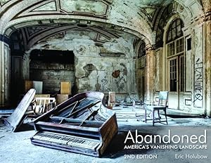 Seller image for Abandoned, 2nd Edition: America's Vanishing Landscape by Holubow, Eric [Hardcover ] for sale by booksXpress