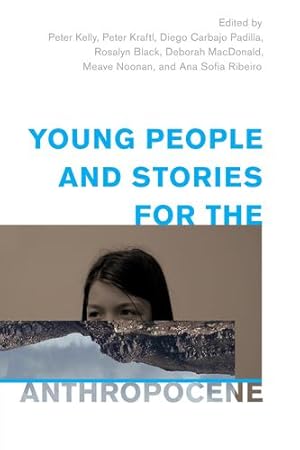 Imagen del vendedor de Young People and Stories for the Anthropocene (Children and Young People in the Anthropocene) [Hardcover ] a la venta por booksXpress