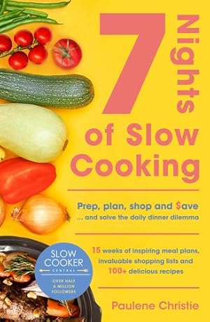 Seller image for Slow Cooker Central 7 Nights Of Slow Cooking: Prep, plan, shop and save - and solve the daily dinner dilemma (Slow Cooker Central, 07) by Christie, Paulene [Paperback ] for sale by booksXpress