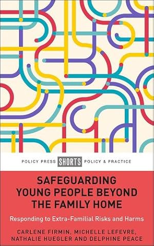 Imagen del vendedor de Safeguarding Young People beyond the Family Home: Responding to Extra-Familial Risks and Harms by Firmin, Carlene, Lefevre, Michelle, Huegler, Nathalie, Peace, Delphine [Paperback ] a la venta por booksXpress