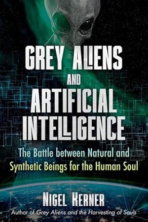 Seller image for Grey Aliens and Artificial Intelligence: The Battle between Natural and Synthetic Beings for the Human Soul by Kerner, Nigel [Paperback ] for sale by booksXpress