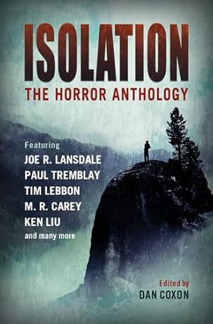 Seller image for Isolation: The horror anthology by Carey, M.R., Liu, Ken, Tremblay, Paul, Lebbon, Tim [Paperback ] for sale by booksXpress