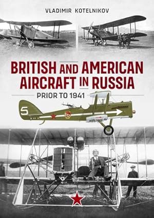 Immagine del venditore per British and American Aircraft in Russia prior to 1941 by Kotelnikov, Vladimir [Paperback ] venduto da booksXpress