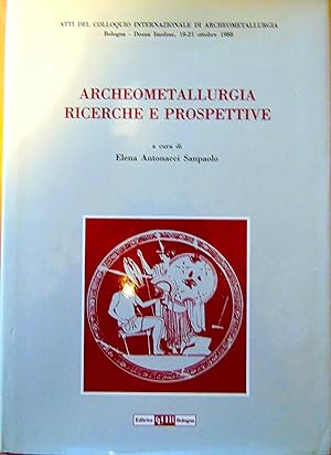 Archeometallurgia. Ricerche e prospettive