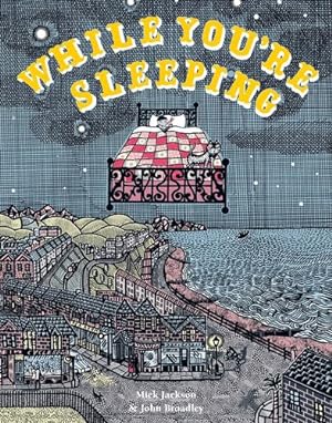 Seller image for While You're Sleeping: A stunning childrenâ  s book exploring the nighttime world, now in paperback. by Jackson, Mick, Broadley, John [Paperback ] for sale by booksXpress