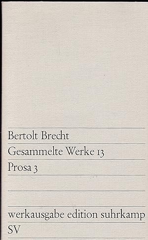 Bild des Verkufers fr Gesammelte Werke 13, Prosa 3 zum Verkauf von Versandantiquariat Karin Dykes