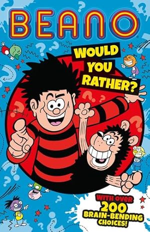 Seller image for Beano Would You Rather: The funny new book from Beano for 2023, great fun for kids, families and friends (Beano Non-fiction) by Beano Studios, Daley, I.P. [Paperback ] for sale by booksXpress