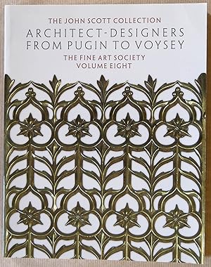 The John Scott Collection. Architect-Designers from Pugin to Voysey. The Fine Art Society: Volume...