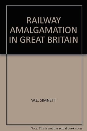 Seller image for RAILWAY AMALGAMATION IN GREAT BRITAIN for sale by WeBuyBooks