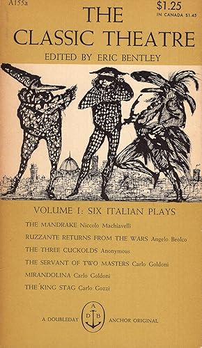 Seller image for The Classic Theatre Volume One: Six Italian Plays. The Mandrake; Ruzzante Returns from the Wars; The Three Cuckolds; The Servant of Two Masters; Mirandolina; The King Stag -- Anchor A155a for sale by A Cappella Books, Inc.