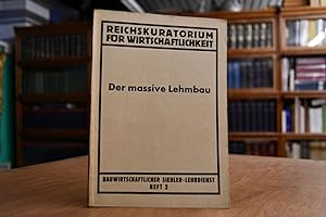 Seller image for Der massive Lehmbau. Bauwirtschaftlicher Siedler-Lehrdienst. Reichskuratorium fr Wirtschaftlichkeit 2. Heft. for sale by Gppinger Antiquariat
