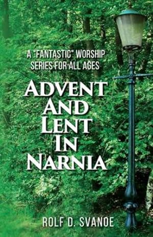 Seller image for Advent and Lent in Narnia by Svanoe, Rolf D [Paperback ] for sale by booksXpress