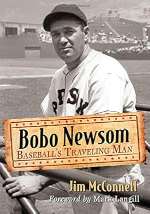 Immagine del venditore per Bobo Newsom: Baseball's Traveling Man by Foreword by Mark Langill, Jim McConnell [Paperback ] venduto da booksXpress