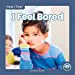 Seller image for I Feel Bored (9781646193103) [Soft Cover ] for sale by booksXpress