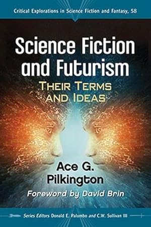 Bild des Verkufers fr Science Fiction and Futurism: Their Terms and Ideas (Critical Explorations in Science Fiction and Fantasy) by Ace G. Pilkington, Foreword by David Brin [Paperback ] zum Verkauf von booksXpress