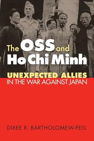 Imagen del vendedor de The OSS and Ho Chi Minh: Unexpected Allies in the War against Japan (Modern War Studies) by Bartholomew-Feis, Dixee [Paperback ] a la venta por booksXpress