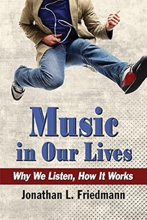 Image du vendeur pour Music in Our Lives: Why We Listen, How It Works by Jonathan L. Friedmann [Paperback ] mis en vente par booksXpress