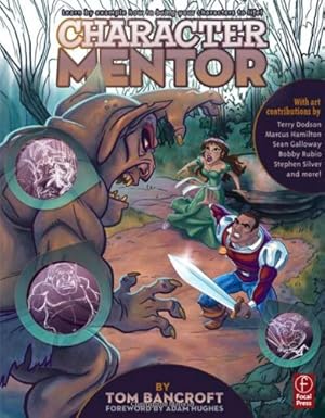Imagen del vendedor de Character Mentor: Learn by Example to Use Expressions, Poses, and Staging to Bring Your Characters to Life by Bancroft, Tom [Paperback ] a la venta por booksXpress