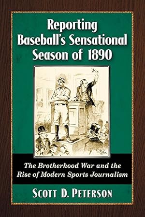 Immagine del venditore per Reporting Baseball's Sensational Season of 1890: The Brotherhood War and the Rise of Modern Sports Journalism by Scott D. Peterson [Paperback ] venduto da booksXpress